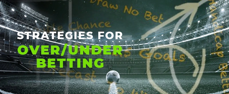 Effective over/under betting strategies for beginners